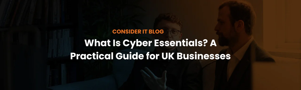 What Is Cyber Essentials? A Practical Guide for UK Businesses
