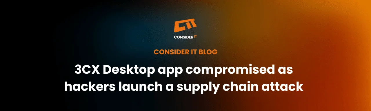 3CX Desktop app compromised as hackers launch a supply chain attack
