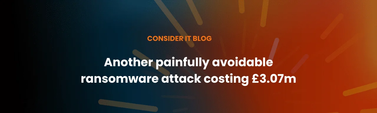 Another painfully avoidable ransomware attack costing £3.07m