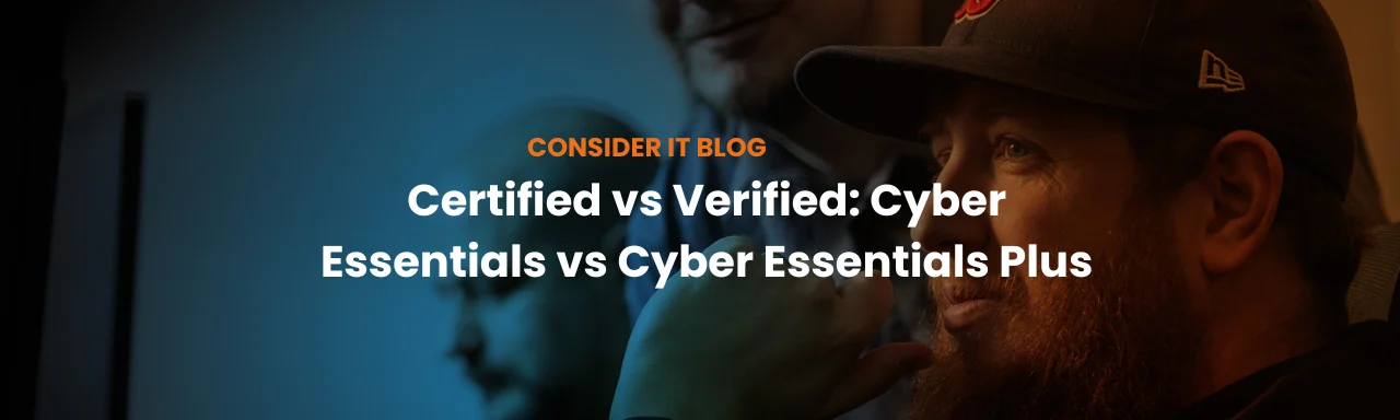 Certified vs Verified: Cyber Essentials vs Cyber Essentials Plus