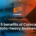 Top 5 Benefits of Colocation for Data-heavy Businesses