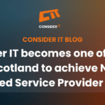 Consider IT Becomes One of the First in Scotland to Achieve NCSC Assured Service Provider Status