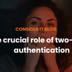 Strengthening Cyber security Defences: The Crucial Role of Two-Factor Authentication
