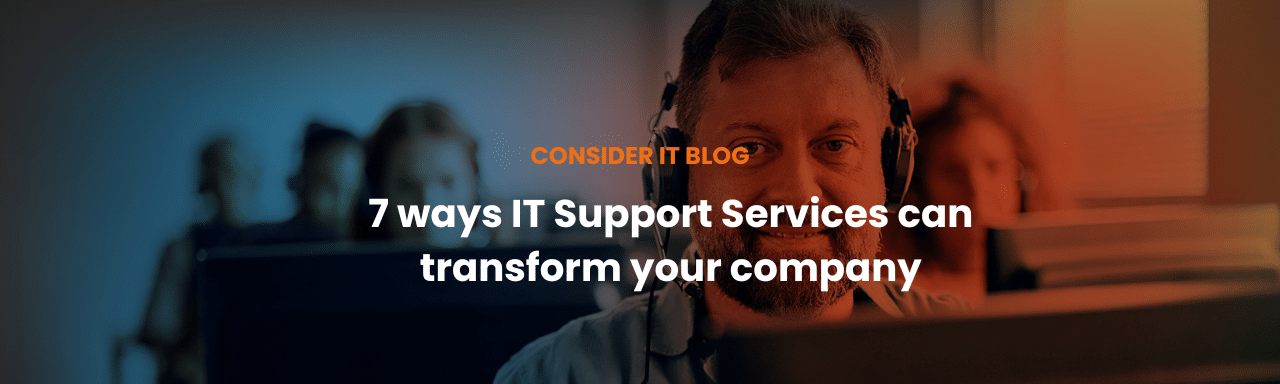 7 ways IT Support Services can transform your company